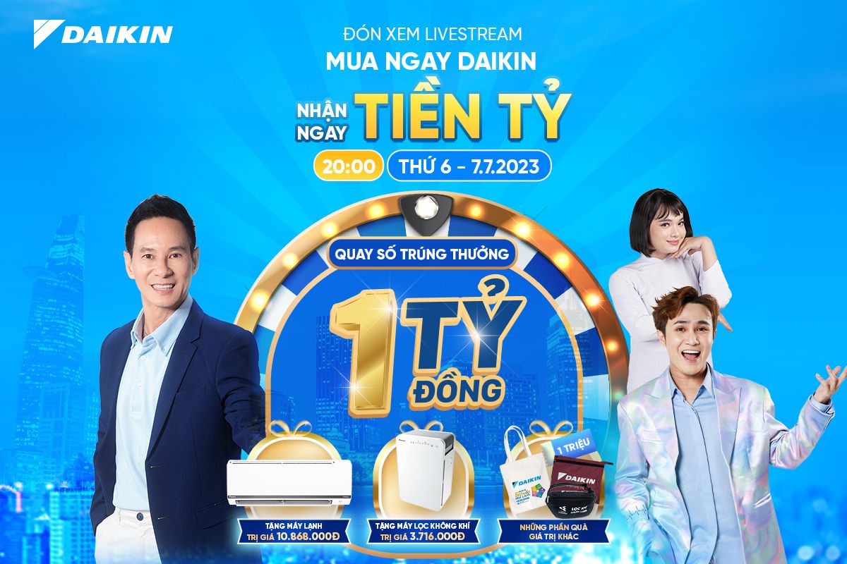 Đón xem Livestream: “MUA NGAY DAIKIN - NHẬN NGAY TIỀN TỶ”